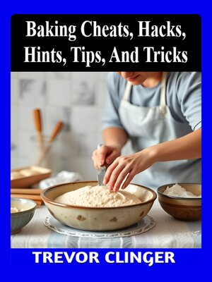 cover image of Baking Cheats, Hacks, Hints, Tips, and Tricks